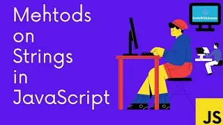 What are Methods on Strings in JavaScript