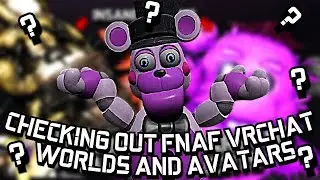 CHECKING OUT VRCHAT FNAF WORLDS AND AVATARS WITH RANDOM MOMENTS