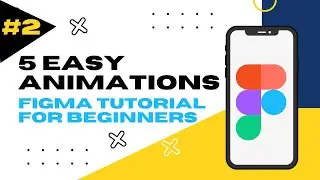 5 Easy Animations in Figma #2 - Figma Tutorial (Smart Animate)