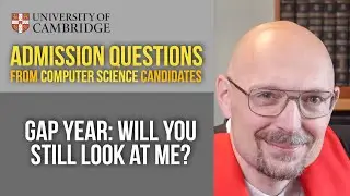 Gap year: will it penalise my application? [Cambridge CS applications]