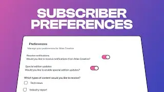 Introducing: Subscriber Preferences 📋