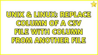 Unix & Linux: replace column of a csv file with column from another file (3 Solutions!!)