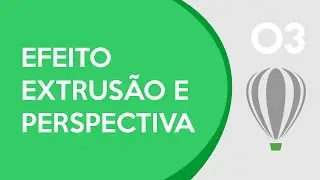 CDR #3 - Como criar o efeito de extrusão e perspectiva