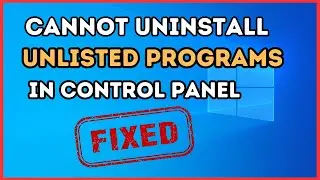 How to Uninstall Programs Not Listed in Control Panel on Windows | Easy Guide
