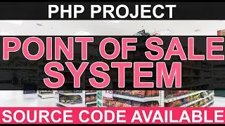 PHP PROJECT: Point of Sale POS System using HTML CSS JavaScript jQuery PHP MySQL with Source Code