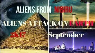 will Aliens  coming in || 2017 || is Aliens Attack earth in 2017 || does aliens coming from Nibiru x
