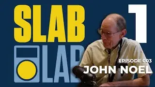 Slab Lab Episode 3 | John Noel