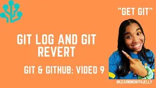Git Log and Git Revert:  Git and Github Tutorial Series (Video 9)