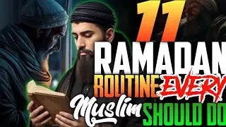 11 RAMADAN Routine EVERY Muslim should DO in 2024