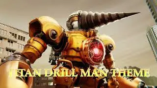 [TITAN DRILL MAN THEME]