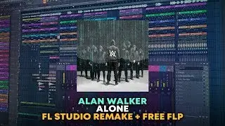 Alan Walker - Alone [FULL FL Studio Remake + FREE FLP]