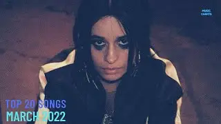 Top 20 Songs: March 2022 (03/19/2022) I Best Billboard Music Chart Hits