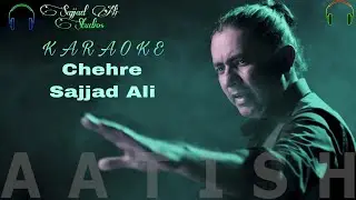 Chehre Karaoke || Sajjad Ali || HD Quality Aatish Album
