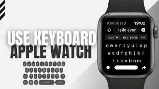 Accessing and Using the Keyboard on Your Apple Watch