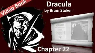 Chapter 22 - Dracula by Bram Stoker - Jonathan Harkers Journal