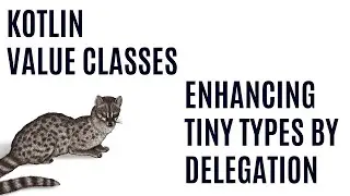 Kotlin Value Classes - Enhancing Tiny Types by Delegation