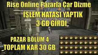 Rise Online Yanlış Hesapladım 3 Gb Girdi | Toplam Kar 30 Gb Oldu | Pazarla Para Kasma Bölüm 4