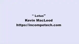 Kevin MacLeod ~ Lotus