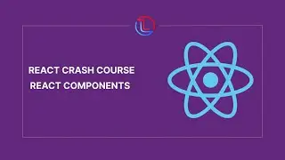 React Components  -React Tutorial  - 04