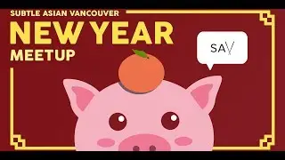 Lunar New Year Meetup - Subtle Asian Vancouver Events