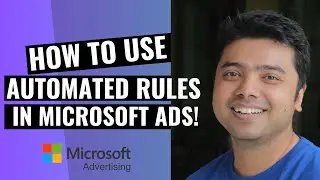 Learn How To Use Automated Rules In Microsoft Ads!