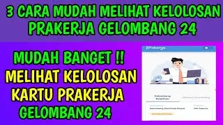 CARA MUDAH MELIHAT KELOLOSAN PRAKERJA GELOMBANG 24