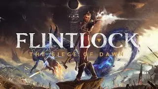 Flintlock: The Siege of Dawn - Начало пути