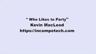 Kevin MacLeod ~ Who Likes to Party