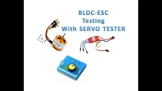 Testing BLDC ESC using SERVO TESTER