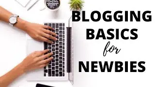 Blogging 101 For Beginners | Blogging Basics for Beginners