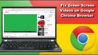 How to Troubleshoot Green Screen on Videos in Google Chrome | Windows