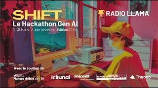 Shift, le Hackathon Gen AI 2024 - Démo Radio Llama 🏆