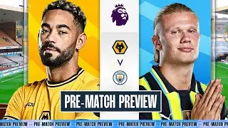 PRE-MATCH PREVIEW! | Wolves vs. MAN CITY