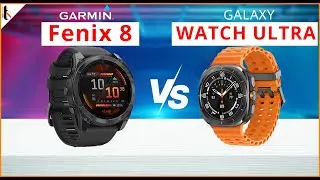 Garmin Fenix 8 vs Samsung Galaxy Watch Ultra - Which One Should You Choose?