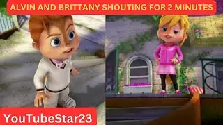 Alvin and Brittany SHOUTING for 2 minutes straight on Alvinnn and the chipmunks (Part 6)