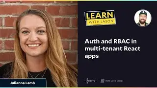 Auth and RBAC in multi-tenant React apps with Julianna Lamb