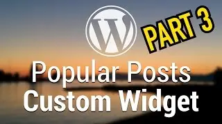 Part 55 - WordPress Theme Development - Popular Posts Custom Widget - PART 3