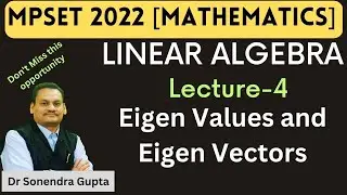 || MPSET2022 || Mathematics || Eigen Values and Eigen Vectors || Lecture 4 || Dr Sonendra Gupta ||