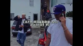 Lazy Mashup 2022 | Prod.by DJ FLe