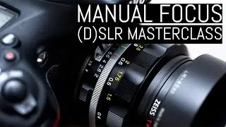 Manually Focusing (D)SLRs - Understanding the Theory, Mastering the Technique