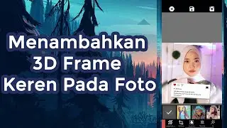 Cara Menambahkan 3D Frame Keren Pada Foto di Android