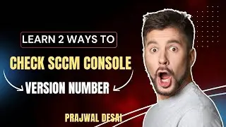 How to Check SCCM Console Version Number