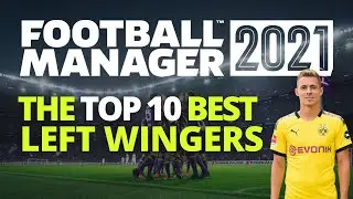 Top 10 Left Wingers | FM21 | Football Manager 2021 | Best Players