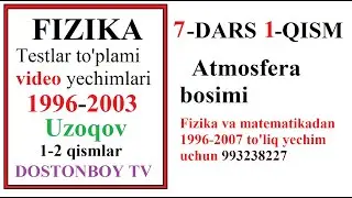 7-DARS 1-QISM Atmosfera bosimi  Fizika va matematikadan 1996-2007 to'liq yechim uchun 993238227