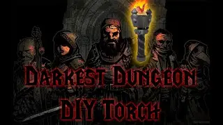 Darkest Dungeon DIY Torch