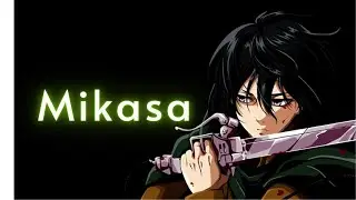 Mikasa Ackerman/AMV/Boss bitch ,