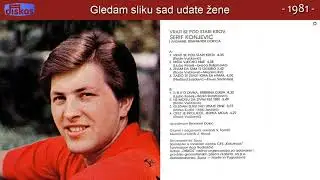 Serif Konjevic - Gledam sliku sad udate zene - (Audio 1981)