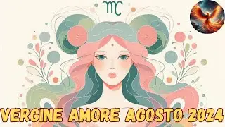 VERGINE ♍ AMORE AGOSTO 2024 - OROSCOPO LETTURA TAROCCHI EVOLUTIVI 🔮💫