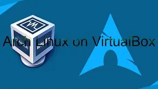 How to Install Arch Linux 2022 in VirtualBox
