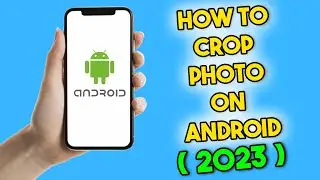 How to Crop Photo on Android (2023)